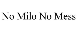 NO MILO NO MESS