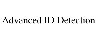 ADVANCED ID DETECTION