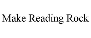 MAKE READING ROCK