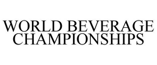 WORLD BEVERAGE CHAMPIONSHIPS