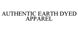 AUTHENTIC EARTH DYED APPAREL