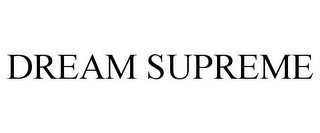 DREAM SUPREME