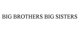 BIG BROTHERS BIG SISTERS