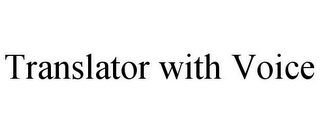 TRANSLATOR WITH VOICE