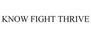 KNOW FIGHT THRIVE