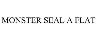 MONSTER SEAL A FLAT