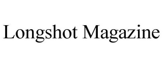 LONGSHOT MAGAZINE