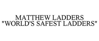 MATTHEW LADDERS "WORLD'S SAFEST LADDERS"