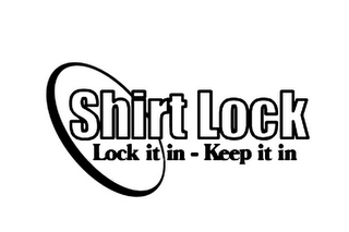 SHIRT LOCK LOCK IT IN - KEEP IT IN