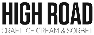 HIGH ROAD CRAFT ICE CREAM & SORBET