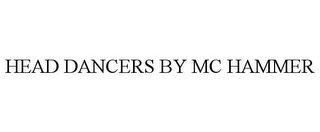 HEAD DANCERS BY MC HAMMER