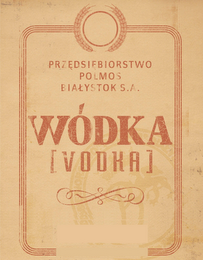 PRZEDSIEBIORSTWO, POLMOS, BIALYSTOK, S.A., WODKA, VODKA DISTILLED FROM GRAIN NET CONTENTS LOL 40% ALC/VOL