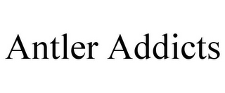ANTLER ADDICTS