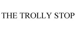 THE TROLLY STOP