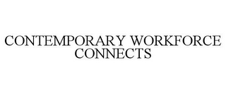 CONTEMPORARY WORKFORCE CONNECTS