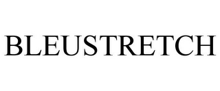 BLEUSTRETCH