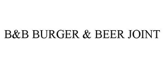 B&B BURGER & BEER JOINT