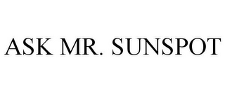 ASK MR. SUNSPOT
