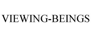 VIEWING-BEINGS