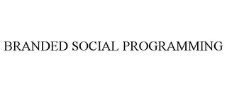 BRANDED SOCIAL PROGRAMMING