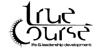 TRUE COURSE LIFE & LEADERSHIP DEVELOPMENT