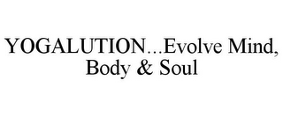 YOGALUTION...EVOLVE MIND, BODY & SOUL