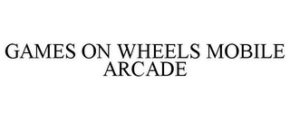 GAMES ON WHEELS MOBILE ARCADE