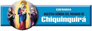 COFRADIA NUESTRA SENORA DEL ROSARIO DE CHIQUINQUIRA