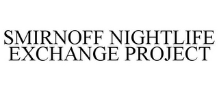 SMIRNOFF NIGHTLIFE EXCHANGE PROJECT