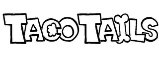TACO TAILS