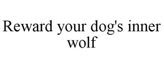 REWARD YOUR DOG'S INNER WOLF