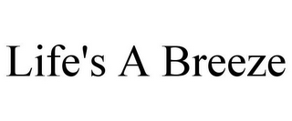 LIFE'S A BREEZE