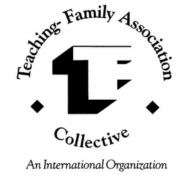 TF TEACHING-FAMILY ASSOCIATION COLLECTIVE AN INTERNATIONAL ORGANIZATION