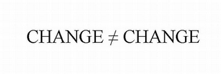 CHANGE CHANGE