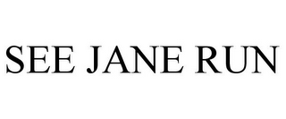 SEE JANE RUN