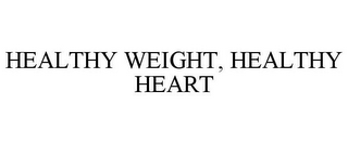 HEALTHY WEIGHT, HEALTHY HEART