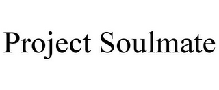 PROJECT SOULMATE