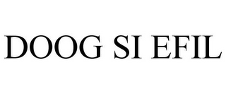 DOOG SI EFIL
