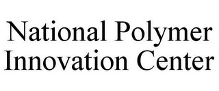 NATIONAL POLYMER INNOVATION CENTER