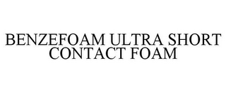 BENZEFOAM ULTRA SHORT CONTACT FOAM