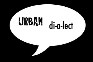 URBAN DI-A-LECT