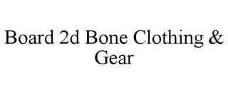 BOARD 2D BONE CLOTHING & GEAR