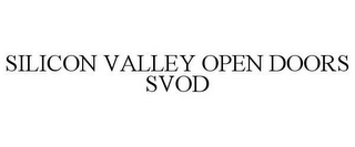 SILICON VALLEY OPEN DOORS SVOD