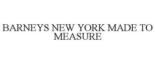 BARNEYS NEW YORK MADE TO MEASURE