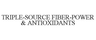 TRIPLE-SOURCE FIBER-POWER & ANTIOXIDANTS