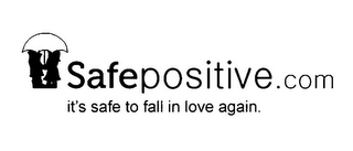 SAFEPOSITIVE.COM IT'S SAFE TO FALL IN LOVE AGAIN.