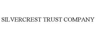 SILVERCREST TRUST COMPANY