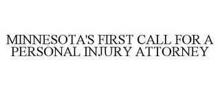 MINNESOTA'S FIRST CALL FOR A PERSONAL INJURY ATTORNEY