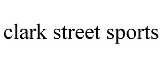 CLARK STREET SPORTS