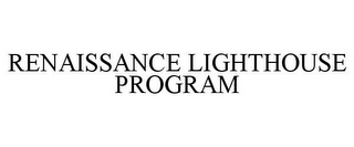 RENAISSANCE LIGHTHOUSE PROGRAM